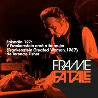 Episodio 127: Y Frankenstein creó a la mujer