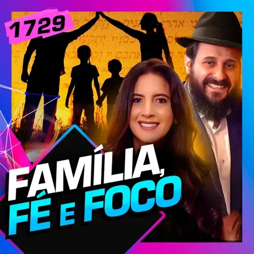 1729 - FAMÍLIA, FÉ E FOCO: SANDRA CHAYO E RABINO PESSACH