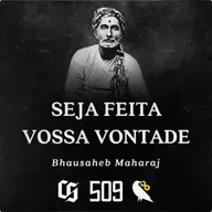 #509 - Bhausaheb Maharaj - Seja Feita Vossa Vontade