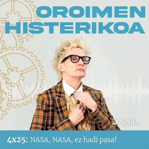 Oroimen Histerikoa 4x25: NASA, NASA, ez hadi pasa!