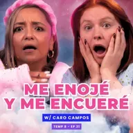 T8E31 ¡Me enojé Y Me Encueré! Ft. Caro Campos