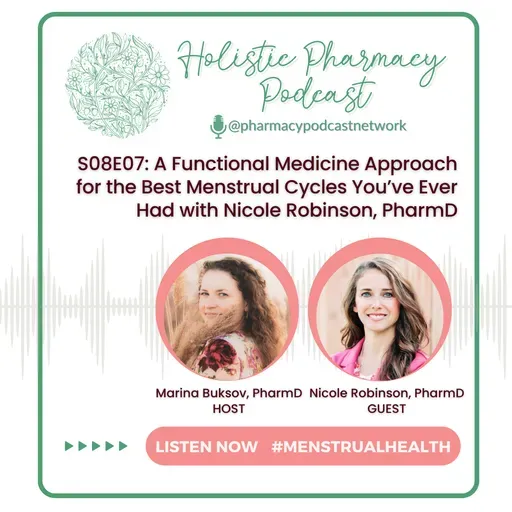 A Functional Medicine Approach for the Best Menstrual Cycles You’ve Ever Had with Nicole Robinson, PharmD | Holistic Pharmacy Podcast