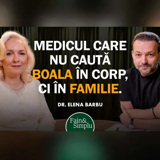VREI O VIAȚĂ FAINĂ? RESPECTĂ ACESTE LEGI ALE FAMILIEI ȘI IUBIRII: DR. ELENA BARBU I Fain & Simplu 302