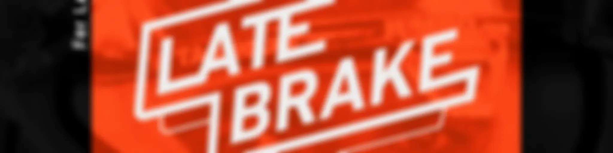 Late Brake 
