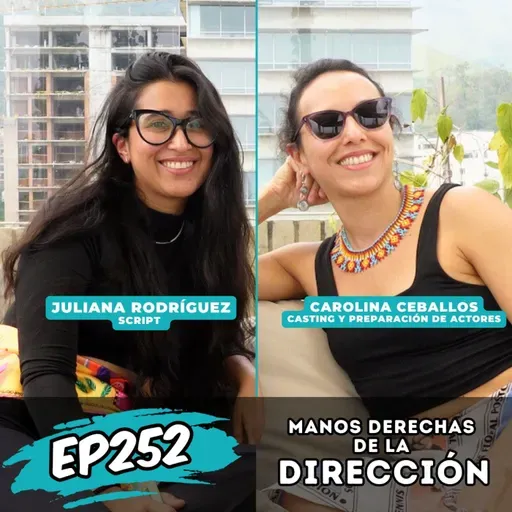EP252: LAS MANOS DERECHAS DE LA DIRECCIÓN CON JULIANA RODRÍGUEZ Y CARO CEBALLOS