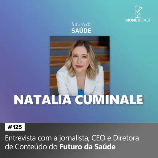 Entrevista com Natalia Cuminale, jornalista e CEO do Futuro da Saúde