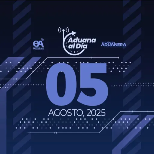 Aduana al Día - 05 de agosto de 2025
