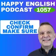 1057 - Stop Mixing Up Check, Confirm, and Make Sure