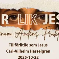 Tillförlitlig som Jesus 2025-10-22 Carl-Vilhelm Hasselgren