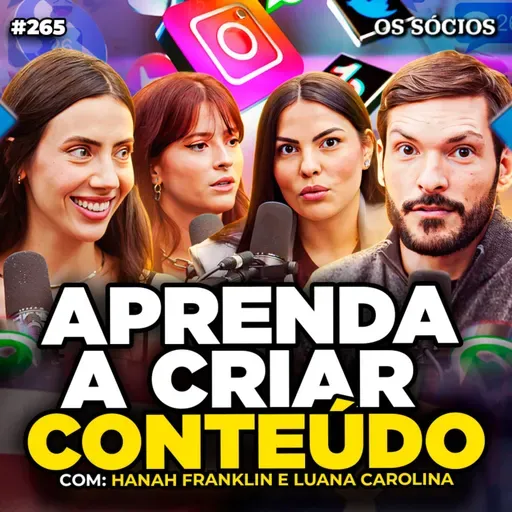COMO FAZER CONTEÚDO VIRAL QUE VENDE (Com Luana Carolina e Hanah Franklin) | Os Sócios 265