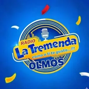 RADIO LA TREMENDA OLMOS  como a ti te gusta