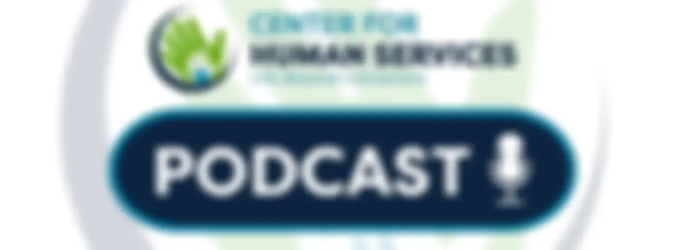 Center for Human Services Podcast