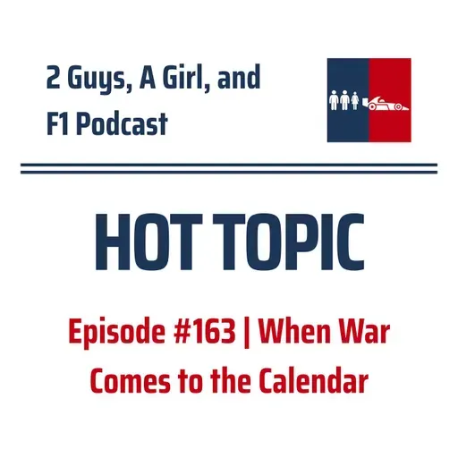 F1 Hot Topic | Middle East Conflict | 163 | When War Comes to the Calendar