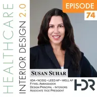 Episode 74, Susan Suhar, NCIDQ, IIDA, LEED AP, WELL AP, Fitwel Amb, Design Principal – Interiors, Associate Vice President at HDR Architecture