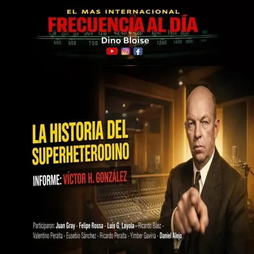 Episode 981: FRECUENCIA AL DÍA - 🔴 La Historia del SuperHeterodino.