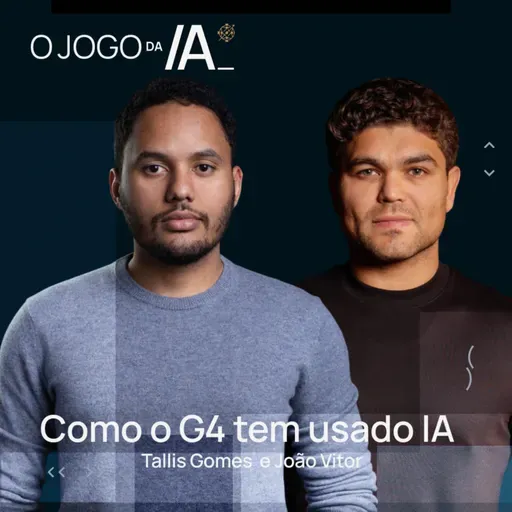 COMO G4 ESTÁ ESCALANDO AINDA MAIS USANDO INTELIGÊNCIA ARTIFICIAL | O JOGO DA IA - O NOVO PODCAST DO G4