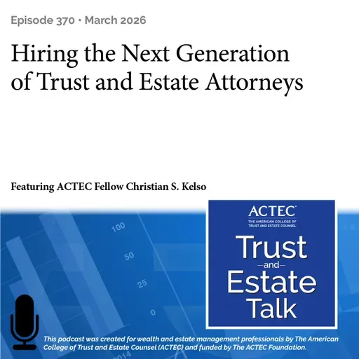 Hiring the Next Generation of Trust and Estate Attorneys