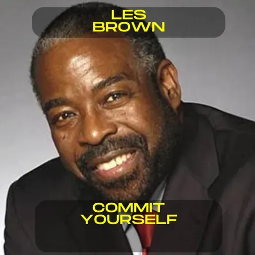 Les Brown - Commit yourself motivational speech