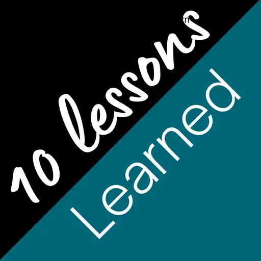 Celebrating 150 Episodes of 10 Lessons Learned!