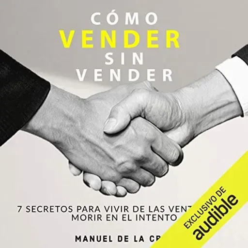 Como vender sin vender - Manuel de la Cruz - Audiolibro