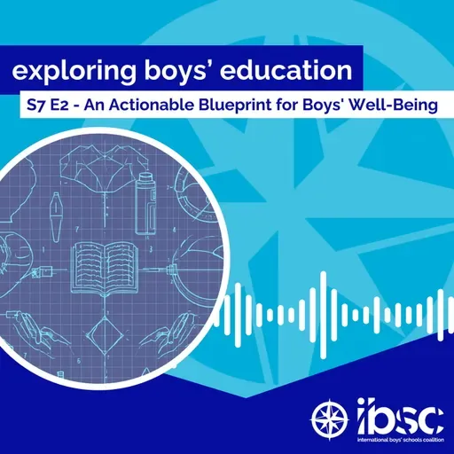 S7/Ep.02 - An Actionable Blueprint for Boys' Well-Being