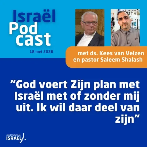 Podcast 18 mei • Ds. Saleem Shalash: “God voert Zijn plan met Israël met of zonder mij uit. Ik wil daar deel van zijn”