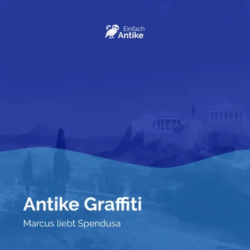 „Marcus liebt Spendusa“ – Antike Graffiti