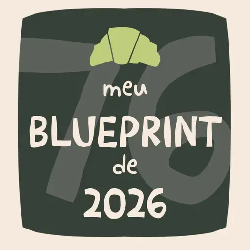 Meu Blueprint de 2026 EP#76