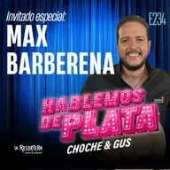 E234 Invitado especial: Max Barberena