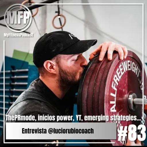 Episodio 83: Entrevista @luciorubiocoach | ThePRmode, inicios power, YT, emerging strategies...