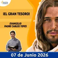 Evangelio De Hoy - 07 Junio 2026 - Padre Carlos Yepes - Amen Comunicaciones