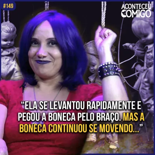 A Boneca | Aconteceu Comigo #149