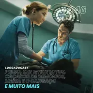 LoGGadoCast 446 - Pulso, The White Lotus, Caçador de Demônios, Maria e o Cangaço e muito mais