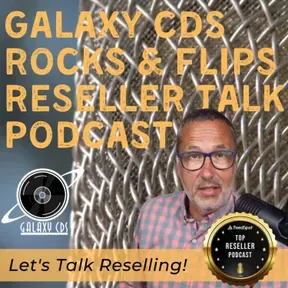 Galaxy CDS Rocks and Flips! Reseller Talk Podcast