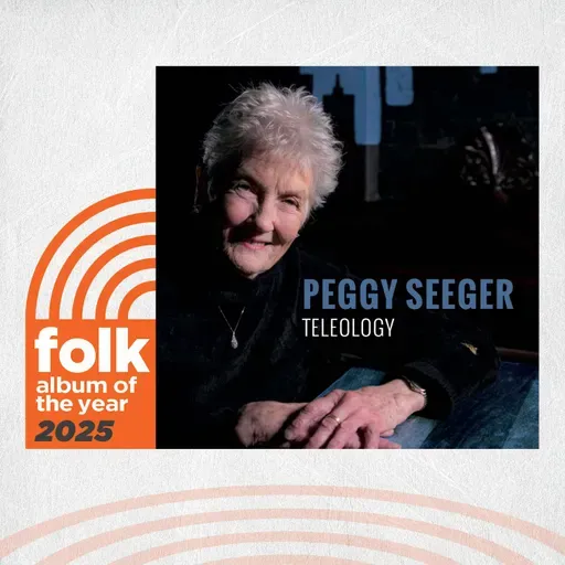 Peggy Seeger on “Teleology”: Folk Album of the Year 2025 Nominee