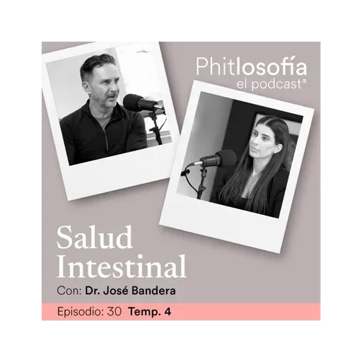 T.04 Ep. 30- Salud Intestinal con el Dr. José Bandera
