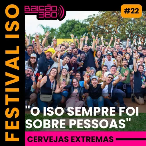 FESTIVAL ISO | CERVEJAS EXTREMAS | 2025 BH MG | Balcão 360 EP.22