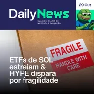 ETFs de Solana estreiam & HYPE dispara por fragilidade | DailyNews #122 | 29/10/2025