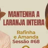 Mantenha a Laranja Inteira com Rafinha e Amanda - Parece Terapia | Sessão #68