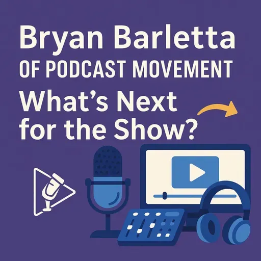 Bryan Barletta of Podcast Movement: What’s Next for the Show? #642
