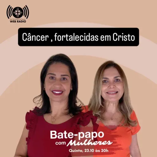 EP 18 CÂNCER, FORTALECIDAS EM CRISTO