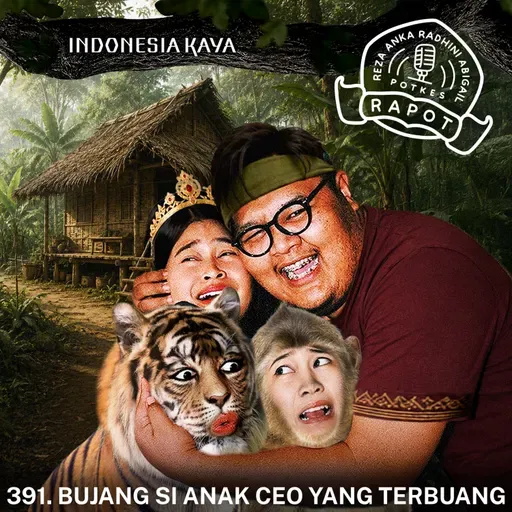 391. BUJANG SI ANAK CEO YANG TERBUANG