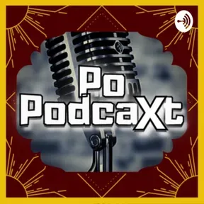 PoPodcaxt - O Podcast com "X"