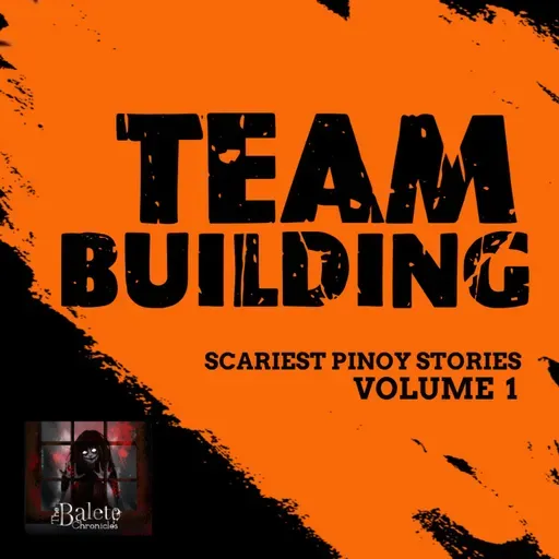 TEAM BUILDING | Balete Chronicles Scariest Pinoy Stories