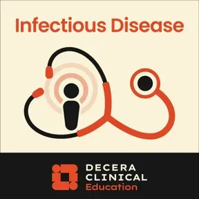 Decera Clinical Education Infectious Disease Podcast