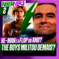 002 - HE-MAN VEIO AO BRASIL + THE BOYS MILITOU DEMAIS? + CRUNCHYROLL ANIME AWARDS