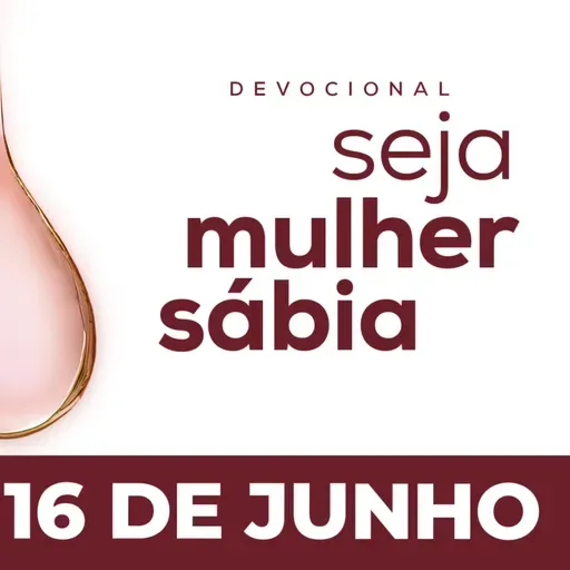Seja Mulher Sábia - 16/Jun