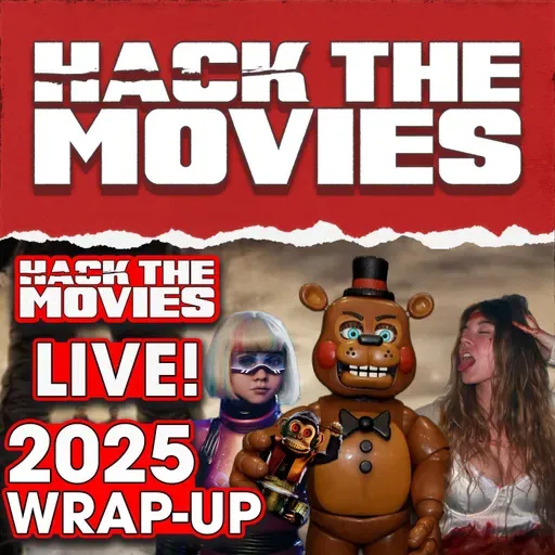 2025 Year End Wrap-Up - Hack The Movies LIVE! (#448)