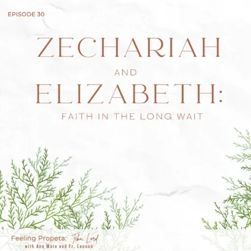 Ep 30 | Zechariah & Elizabeth: Faith in the Long Wait