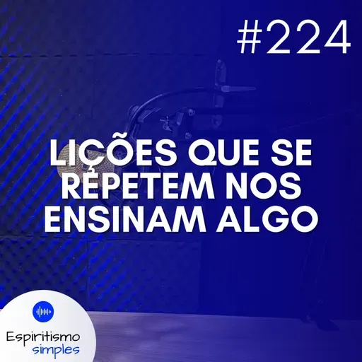 #224 - Lições que se repetem nos ensinam algo